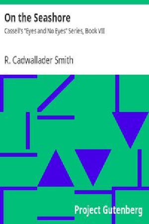 [Gutenberg 10513] • On the Seashore / Cassell's "Eyes and No Eyes" Series, Book VII